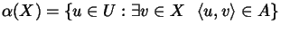 $\mbox{\large$\alpha(X) = \{u\in U: \exists v\in X\ \ \< u,v\csname rangle\endcsname \in A\}$}$